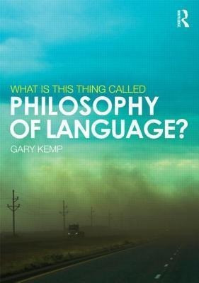 What is this thing called Philosophy of Language?