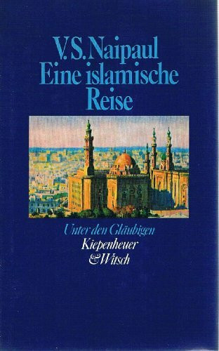 Eine islamische Reise: Unter den Gläubigen