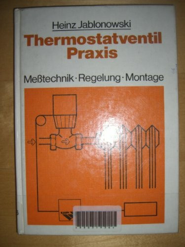 Thermostatventil-Praxis. Messtechnik - Regelung - Montage