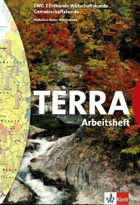 TERRA EWG Erdkunde-Wirtschaftskunde-Gemeinschaftskunde für Realschulen in Baden-Württemberg: TERRA EWG Erdkunde-Wirtschaftskunde-Gemeinschaftskunde ... / Schülerbuch 6. Schuljahr: Arbeitsheft