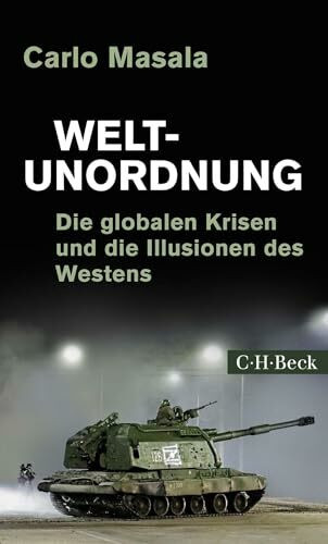 C.H.Beck Weltunordnung, Die Globalen Krisen Und Die Illusionen Des Westens (Beck Paperback)
