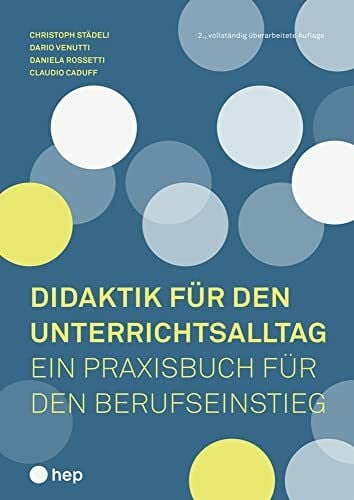 Didaktik für den Unterrichtsalltag: Ein Praxisbuch für den Berufseinstieg