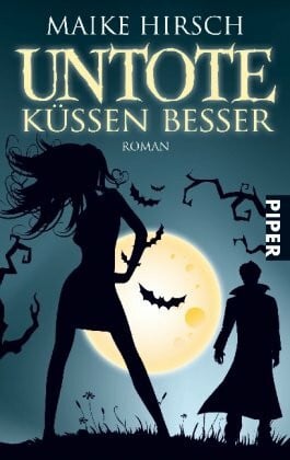 Untote küssen besser: Auf High Heels in die Arme eines Vampirs: Roman (Piper Taschenbuch, Band 25839)