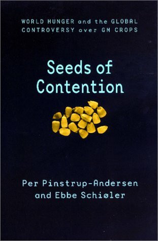 Seeds of Contention: World Hunger and the Global Controversy over Gm Crops