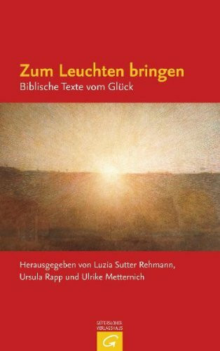 Zum Leuchten bringen: Biblische Texte vom Glück