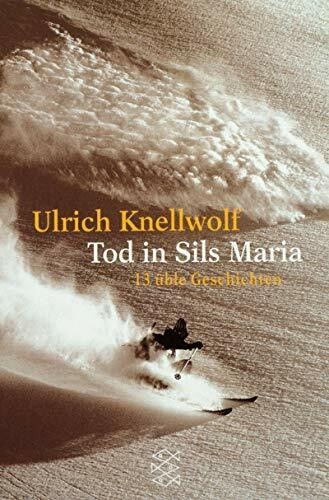 Tod in Sils Maria: 13 üble Geschichten (Fischer Taschenbücher)