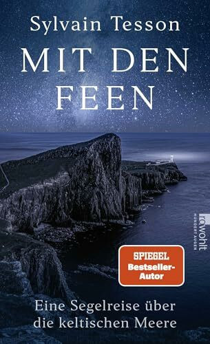 Mit den Feen: Eine Segelreise über die keltischen Meere | Der Nummer-1-Bestseller aus Frankreich