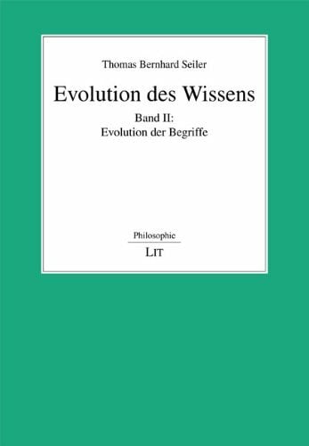 Evolution des Wissens: Band II: Evolution der Begriffe Evolution des Wissens: Band II: Evolution der Begriffe