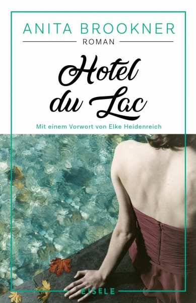 Hotel du Lac: Roman mit einem Vorwort von Elke Heidenreich | Anita Brookners Meisterwerk - ausgezeichnet mit dem Booker-Prize! »Ein fabelhafter Schmöker!« ELKE HEIDENREICH