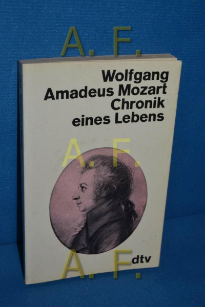 Wolfgang Amadeus Mozart - Chronik eines Lebens