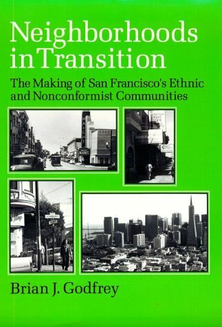 Neighborhoods in Transition: The Making of San Francisco's Ethnic and Nonconformist Communities (University of California Publications in Geology, V, Band 27)