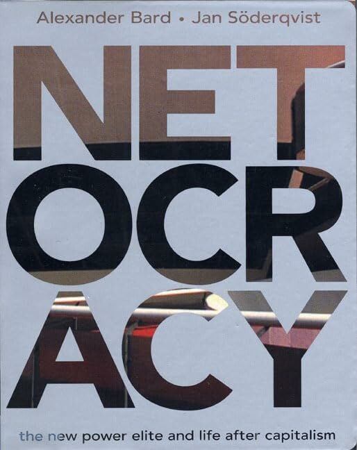 Netocracy: The New Power Elite and Life After Capitalism Netocracy: The New Power Elite and Life After Capitalism