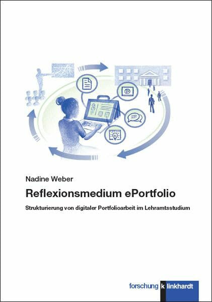 Reflexionsmedium ePortfolio: Strukturierung von digitaler Portfolioarbeit im Lehramtsstudium (klinkhardt forschung)