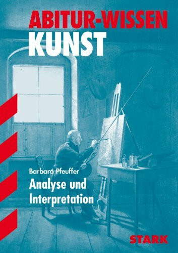 Abitur-Wissen Kunst. Analyse und Interpretation