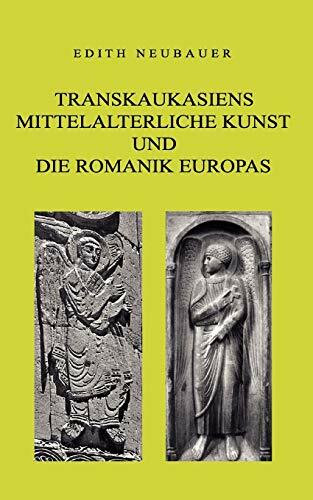 Transkaukasiens mittelalterliche Kunst und die europäische Romanik