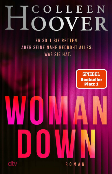 Woman Down: Bestseller-Autorin Colleen Hoover ist zurück! Ein intensiver Romantic Thriller - »Vielleicht das Abgründigste, was ich je geschrieben habe.« – Today Show