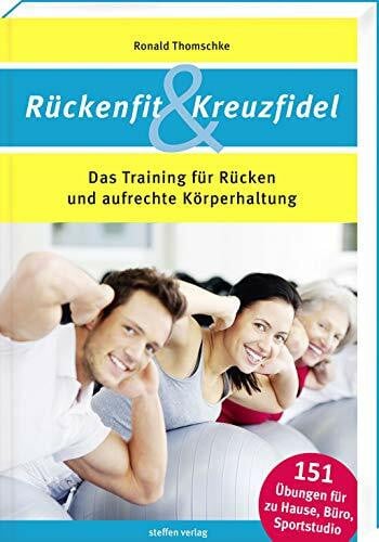 Rückenfit & Kreuzfidel: Das Training für Rücken und aufrechte Körperhaltung (Trainingsreihe von Ronald Thomschke)
