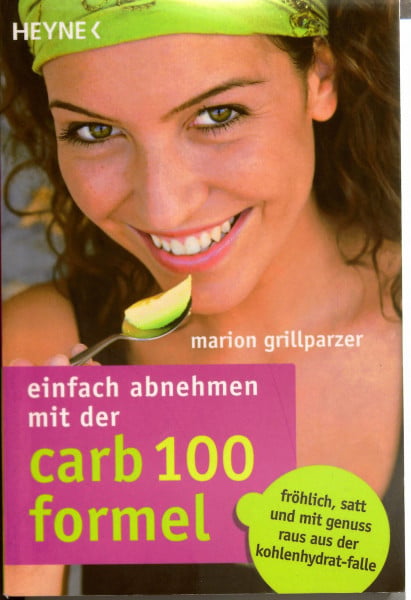 Einfach abnehmen mit der Carb-100-Formel: Fröhlich, satt und mit Genuss raus aus der Kohlenhydrat-Falle