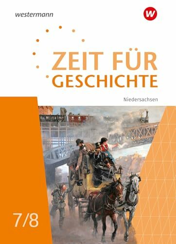 Zeit für Geschichte - Ausgabe 2023 für Gymnasien in Niedersachsen: Schulbuch 7 / 8 Zeit für Geschichte - Ausgabe 2023 für Gymnasien in Niedersachsen: Schulbuch 7 / 8