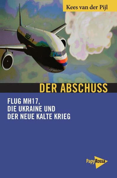 Der Abschuss: Flug MH17, die Ukraine und der neue Kalte Krieg (Neue Kleine Bibliothek)