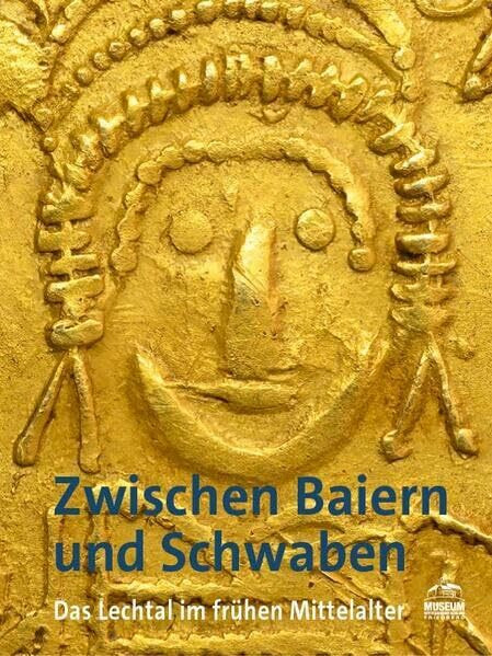 Zwischen Bayern und Schwaben: Das Lechtal im frühen Mittelalter