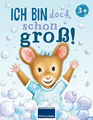 Ich bin doch schon groß!: Eine Bilderbuchgeshichte über das Groß-werden für Kinder ab 3 Jahren