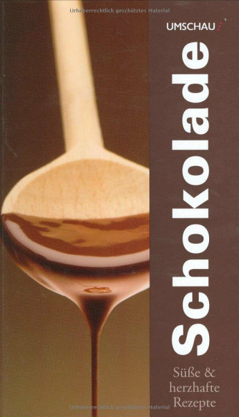 Schokolade: Süsse und herzhafte Rezepte