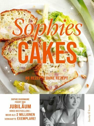 Sophies Cakes: 96 Rezepte ohne Rezept