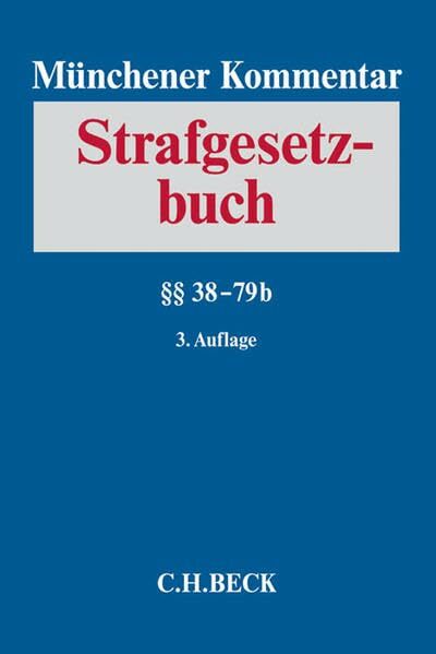 Münchener Kommentar zum Strafgesetzbuch Bd. 2: §§ 38-79b Münchener Kommentar zum Strafgesetzbuch Bd. 2: §§ 38-79b