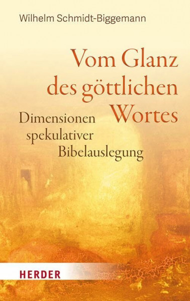 Vom Glanz des göttlichen Wortes: Dimensionen spekulativer Bibelauslegung