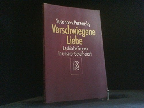 Verschwiegene Liebe. Lesbische Frauen in unserer Gesellschaft (rororo sachbuch)