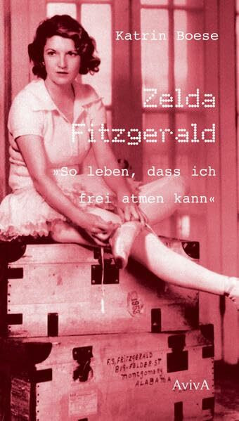 Zelda Fitzgerald "So leben, dass ich frei atmen kann": Roman