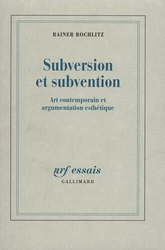 Subversion et subvention: Art contemporain et argumentation esthétique