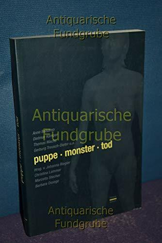 Puppe. Monster. Tod: Kulturelle Informationsprozesse der Bio- und Informationstechnologien