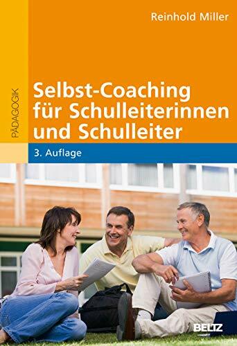 Selbst-Coaching für Schulleiterinnen und Schulleiter (Beltz Pädagogik) Selbst-Coaching für Schulleiterinnen und Schulleiter (Beltz Pädagogik)