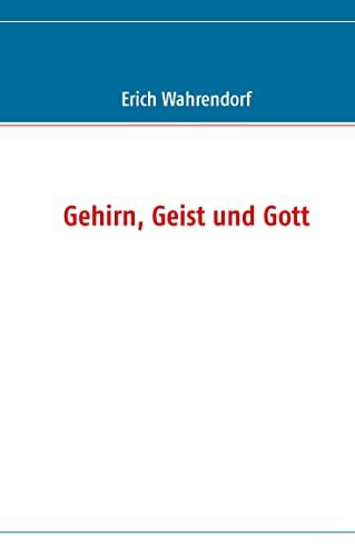 Gehirn, Geist und Gott
