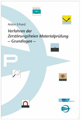 Verfahren der zerstörungsfreien Materialprüfung - Grundlagen - (DGZfP Bände)