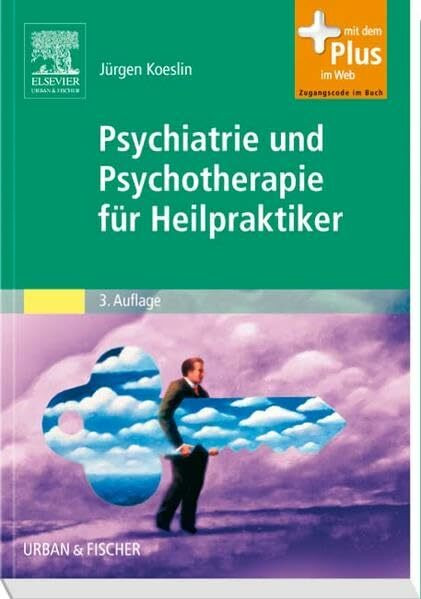 Psychiatrie und Psychotherapie für Heilpraktiker: Mit Zugang zum Elsevier-Portal
