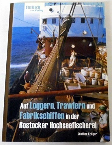 Auf Loggern, Trawlern und Fabrikschiffen in der Rostocker Hochseefischerei