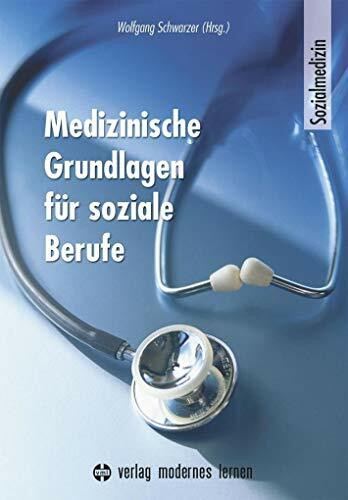 Medizinische Grundlagen für soziale Berufe: Sozialmedizin