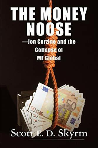 The Money Noose: Jon Corzine and the Collapse of MF Global