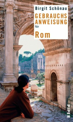 Gebrauchsanweisung für Rom (Piper Taschenbuch, Band 7535)