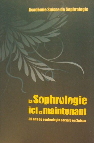 La sophrologie ici et maintenant- 35 ans de sophrologie sociale en suisse