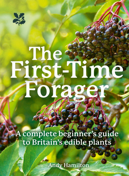 The First-Time Forager: A safety-first guide to edible wild plants (National Trust)