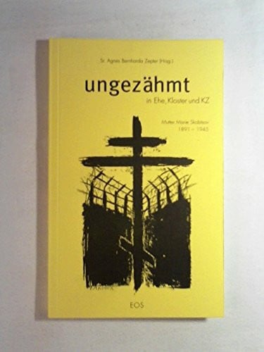 Ungezähmt in die Ehe, Kloster und KZ: Mutter Marie Skobtsov 1891-1945