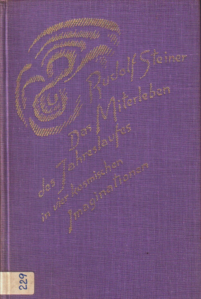 Das Miterleben des Jahreslaufes in vier kosmischen Imaginationen: Sechs Vorträge, Dornach und Stuttgart 1923 (Rudolf Steiner Gesamtausgabe: Schriften und Vorträge)
