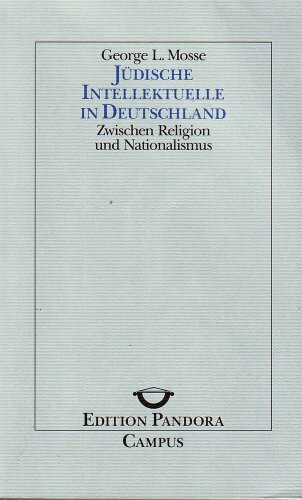 Jüdische Intellektuelle in Deutschland: Zwischen Religion und Nationalismus (Edition Pandora)