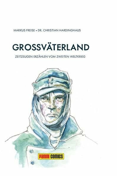 Großväterland: Zeitzeugen erzählen vom Zweiten Weltkrieg