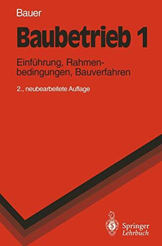Baubetrieb 1: Einführung, Rahmenbedingungen, Bauverfahren (Springer-Lehrbuch)