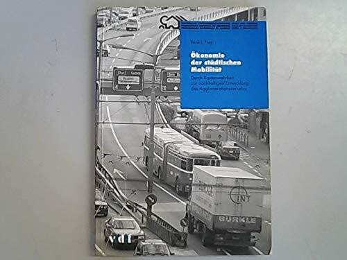 Ökonomie der städtischen Mobilität: Durch Kostenwahrheiten zur nachhaltigen Entwicklung des Agglomerationsverkehrs (Schriftenreihe Nationales Forschungsprogramm "Stadt und Verkehr" (NFP 25))